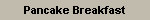 Pancake Breakfast